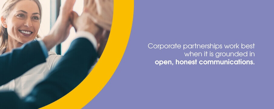 Corporate partnerships work best when it is grounded in open, honest communications.