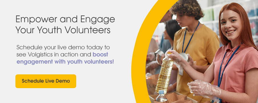 Empower and engage your youth volunteers. Schedule your live demo to see Volgistics in action and boost engagement with youth volunteers!